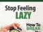 stop being lazy